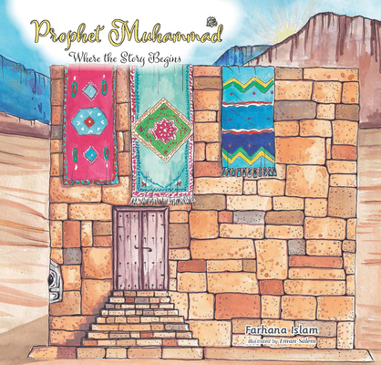 Prophet Muhammad: Where the Story Begins By Farhana Islam, Eman Salem (Illustrator) Cover Image