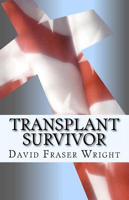 Transplant Survivor: The Attitude is Gratitude By Benny Phisheraree (Editor), David Fraser Wright Cover Image