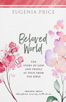 Beloved World: The Story of God and People as Told from the Bible By Eugenia Price Cover Image