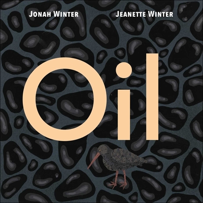 Oil By Jonah Winter, Jeanette Winter (Illustrator) Cover Image