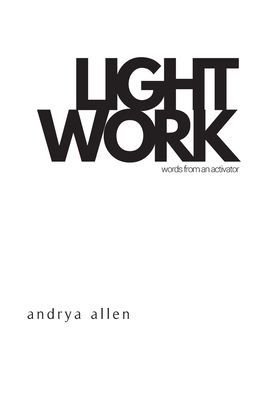 Lightwork: Words from an Activator By Lena Ibrahim (Editor), Andrya Allen Cover Image