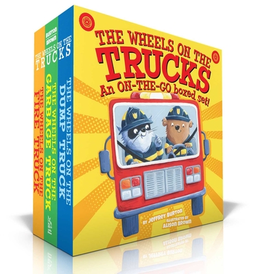The Wheels on the Trucks (Boxed Set): The Wheels on the Fire Truck; The Wheels on the Garbage Truck; The Wheels on the Dump Truck (The Wheels on the...) By Jeffrey Burton, Alison Brown (Illustrator) Cover Image