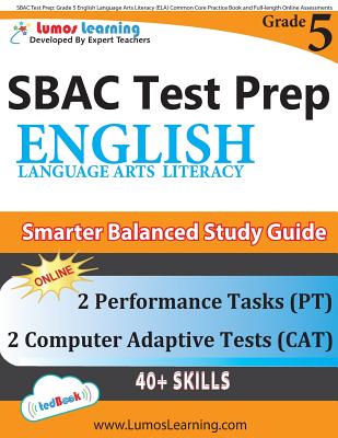 SBAC Test Prep: Grade 5 English Language Arts Literacy (ELA) Common Core Practice Book and Full-length Online Assessments: Smarter Bal Cover Image