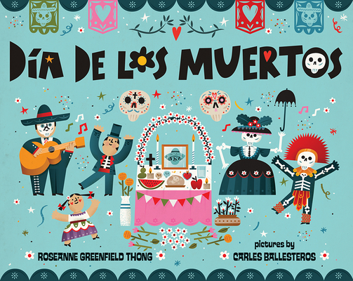 Dia de Los Muertos By Roseanne Greenfield Thong, Carles Ballesteros (Illustrator) Cover Image