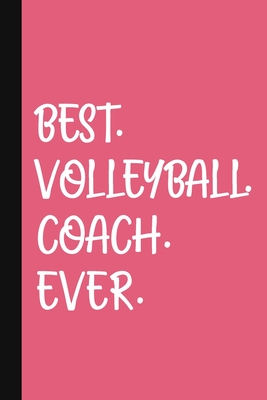 Best. Volleyball. Coach. Ever.: A Thank You Gift For Volleyball Coach - Volunteer Volleyball Coach Gifts - Volleyball Coach Appreciation - Pink By The Jaded Pen Cover Image