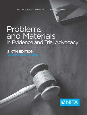 Problems and Materials in Evidence and Trial Advocacy: Volume One / Cases By Robert P. Burns, Steven Lubet, Richard E. Moberly Cover Image