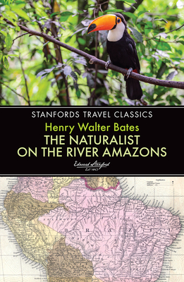 The Naturalist on the River Amazons (Stanfords Travel Classics)