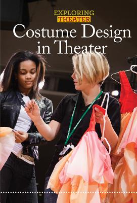 Costume Design in Theater (Exploring Theater) By Ruth Bjorklund Cover Image