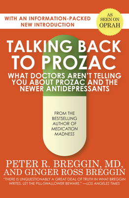 Talking Back to Prozac: What Doctors Aren't Telling You about Prozac and the Newer Antidepressants By Peter R. Breggin, Ginger Ross Breggin Cover Image