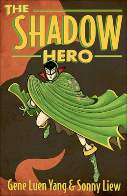 Shadow Hero By Gene Luen Yang, Sonny Liew (Illustrator) Cover Image