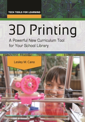 3D Printing: A Powerful New Curriculum Tool for Your School Library (Tech Tools for Learning) Cover Image