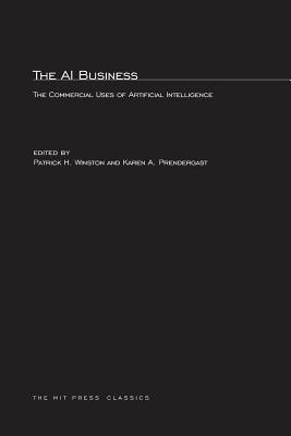 The AI Business: The Commercial Uses of Artificial Intelligence (MIT Press Classics)