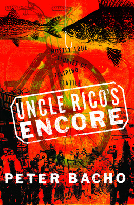 Uncle Rico's Encore: Mostly True Stories of Filipino Seattle Cover Image