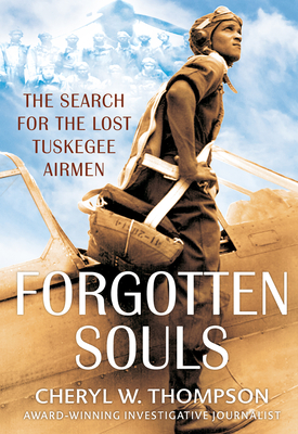 Forgotten Souls: The Search for the Lost Tuskegee Airmen By Cheryl W. Thompson Cover Image