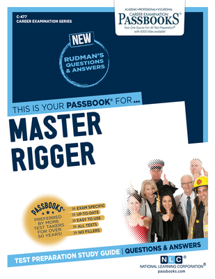 Master Rigger (C-477): Passbooks Study Guide (Career Examination Series #477) By National Learning Corporation Cover Image