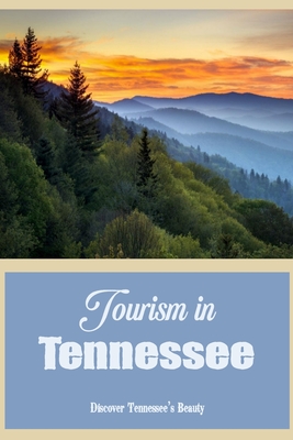 Tourism in Tennessee: Discover Tennessee's Beauty: Investigate Tennessee's Beauty Cover Image
