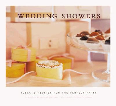 Wedding Showers: Ideas and Recipes for the Perfect Party