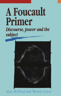 A Foucault Primer: Discourse, Power, and the Subject Cover Image
