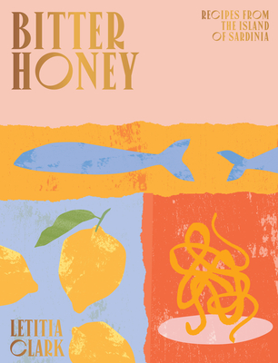 Bitter Honey: Recipes and Stories from Sardinia Cover Image