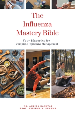 The Influenza Mastery Bible: Your Blueprint for Complete Influenza Management Cover Image