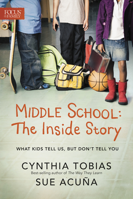 Middle School: The Inside Story: What Kids Tell Us, But Don't Tell You By Cynthia Ulrich Tobias, Sue Acuña Cover Image