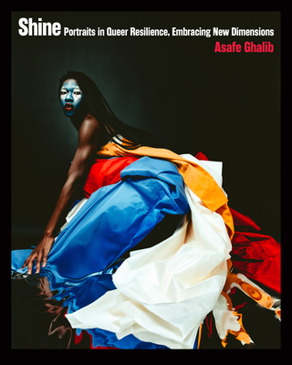 Shine: Portraits in Queer Resilience, Embracing New Dimensions (Diverse Humanity: An LGBTQ+ Photobook)