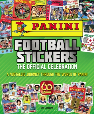 Panini Football Stickers: The Official Celebration: A Nostalgic Journey Through the World of Panini By Greg Lansdowne Cover Image