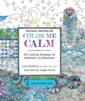 Color Me Calm: 100 Coloring Templates for Meditation and Relaxation (A Zen Coloring Book #1)
