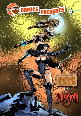 TidalWave Comics Presents #13: Legend of Isis and Black Scorpion By Aaron Stueve, Dahar Butler (Artist), Darren G. Davis (Editor) Cover Image