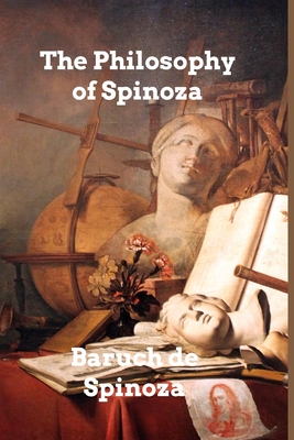 The Philosophy of Spinoza By Baruch De Spinoza Cover Image
