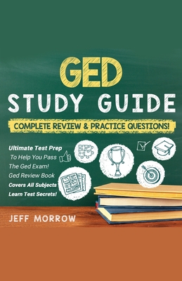 GED] ]Study] ]Guide ]Practice] ]Questions] ]Edition] ]& ]Complete] ]Review] ]Edition By Jeff Morrow Cover Image