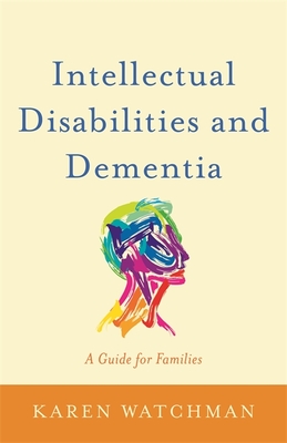 Intellectual Disabilities and Dementia: A Guide for Families Cover Image