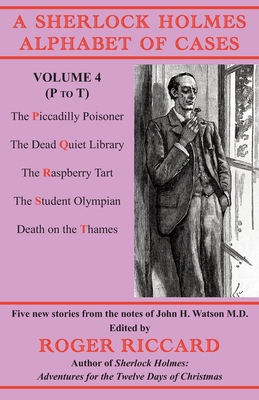 A Sherlock Holmes Alphabet of Cases Volume 4 (P to T): Five new stories from the notes of John H. Watson M.D. By Roger Riccard Cover Image