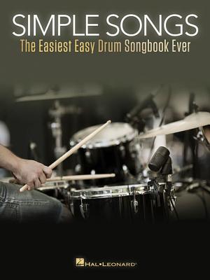 Simple Songs: The Easiest Easy Drum Songbook Ever By Hal Leonard Corp (Created by) Cover Image