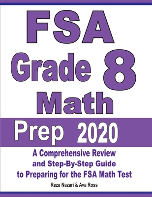 FSA Grade 8 Math Prep 2020: A Comprehensive Review and Step-By-Step Guide to Preparing for the FSA Math Test Cover Image