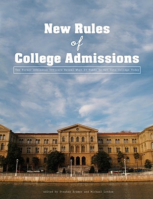 The New Rules of College Admissions: Ten Former Admissions Officers Reveal What It Takes to Get Into College Today Cover Image