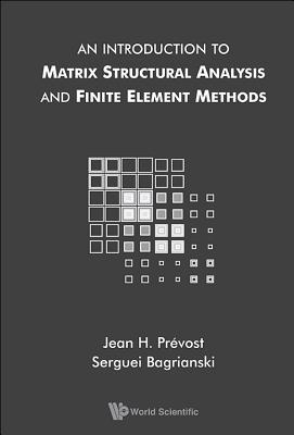 An Introduction to Matrix Structural Analysis and Finite Element Methods