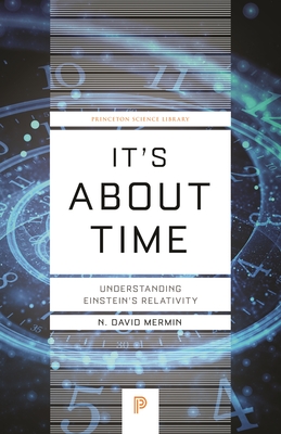 It's about Time: Understanding Einstein's Relativity (Princeton Science Library #115)