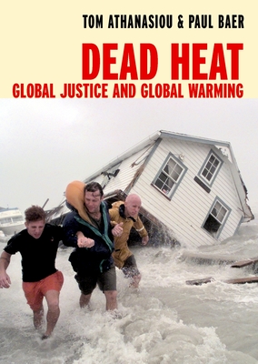 Dead Heat: Global Justice and Global Warming (Open Media Series)