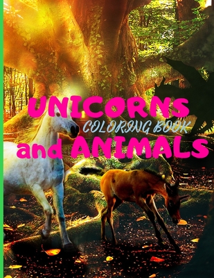 UNICORNS and ANIMALS Coloring Book with Beautiful Unicorns Designs Cover Image