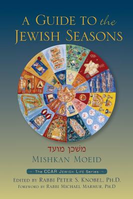 Mishkan Moeid: A Guide to the Jewish Seasons By Peter S. Knobel Cover Image