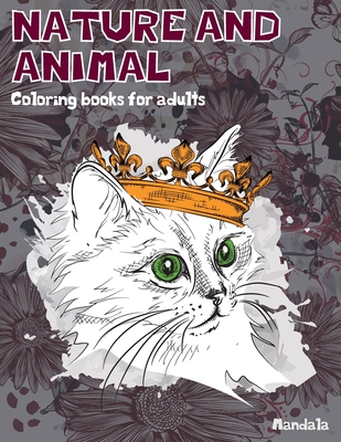 Mandala Coloring Books for Adults Nature and Animal By Ruth Long Cover Image