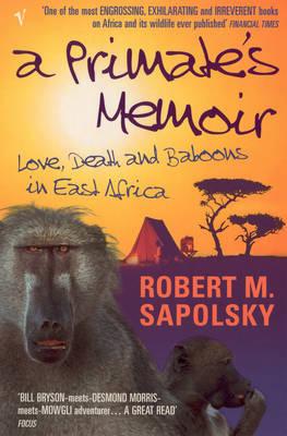 A Primate's Memoir: Love, Death and Baboons in East Africa Cover Image