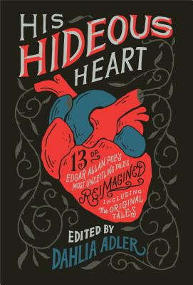 His Hideous Heart: 13 of Edgar Allan Poe's Most Unsettling Tales Reimagined Cover Image