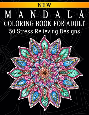 Mandalas Coloring Book for Adults: 50 Large Print Stress Relieving Mandala Designs for Adults Relaxation, Meditation, Happiness and Relief & Art Color Therapy [Book]