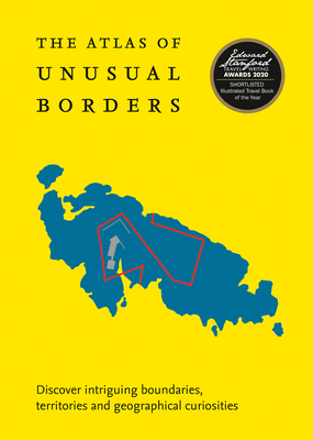Atlas of Unusual Borders: Discover Intriguing Boundaries, Territories and Geographical Curiosities By Zoran Nikolic Cover Image