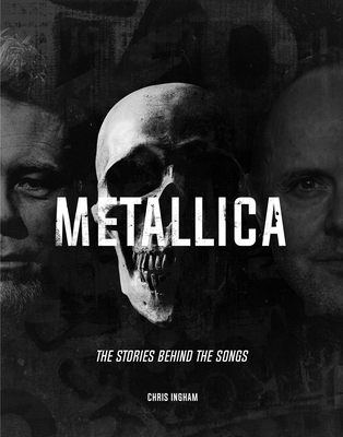 Metallica (Stories Behind the Songs) By Chris Ingham Cover Image