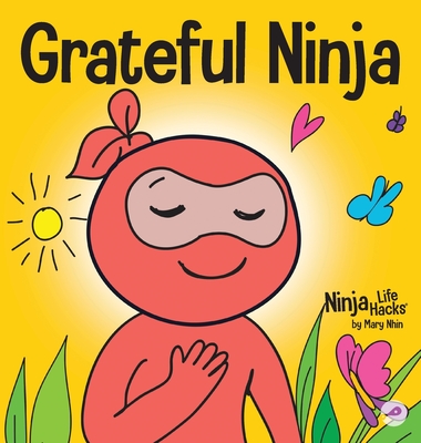 Grateful Ninja: A Children's Book About Cultivating an Attitude of Gratitude and Good Manners Cover Image