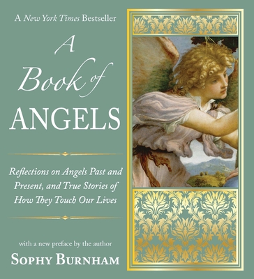 A Book of Angels: Reflections on Angels Past and Present, and True Stories of How They Touch Our L ives Cover Image