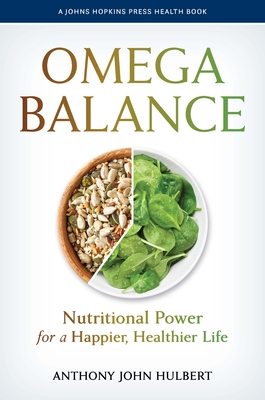 Omega Balance: Nutritional Power for a Happier, Healthier Life (Johns Hopkins Press Health Books) Cover Image